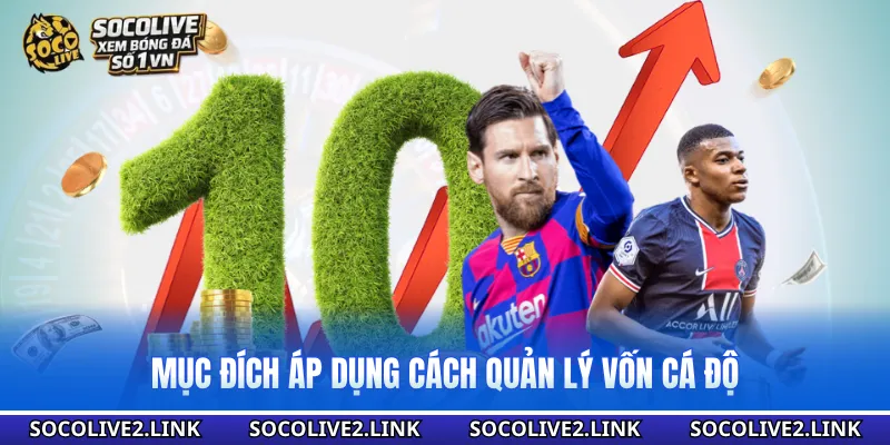 Mục đích áp dụng cách quản lý vốn cá độ